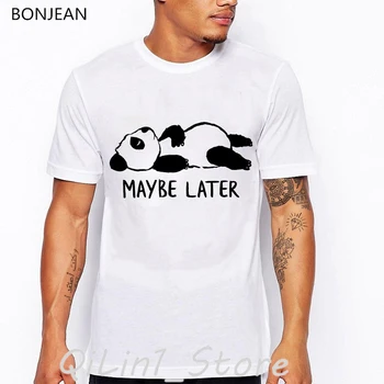 Črke Mogoče kasneje žival je panda tiskanja zabavne majice moške bele poletnih vrh moški graphic tee shirt homme camisetas hombre oblačila